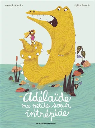 Couverture du livre "Adélaïde, ma petite sœur intrépide" de Alexandre Chardin, Mylène Rigaudie