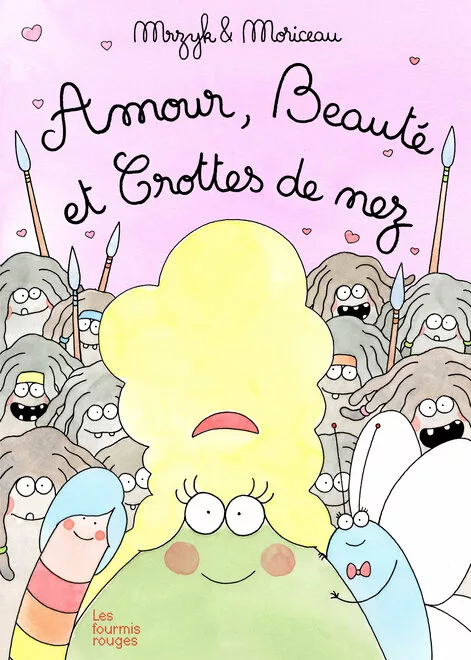 Couverture du livre "Amour Beauté et crottes de nez" de Mrzyk & Moriceau