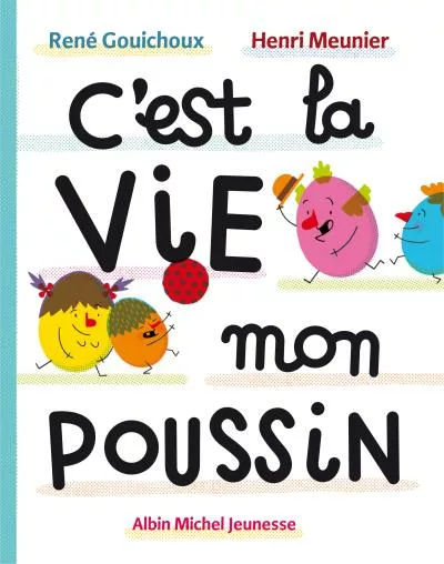Couverture du livre "C’est la vie mon poussin" de René Gouichoux, Henri Meunier