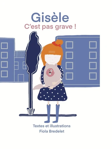 Couverture du livre "Gisèle, c’est pas grave," de Fiola Bredelet