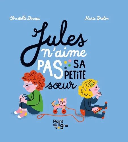 Couverture du livre "Jules n’aime pas sa petite sœur" de Christelle Devesa