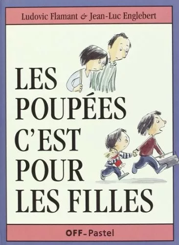 Couverture du livre "Les poupées c’est pour les filles" de Ludovic Flamant, Jean-Luc Englebert