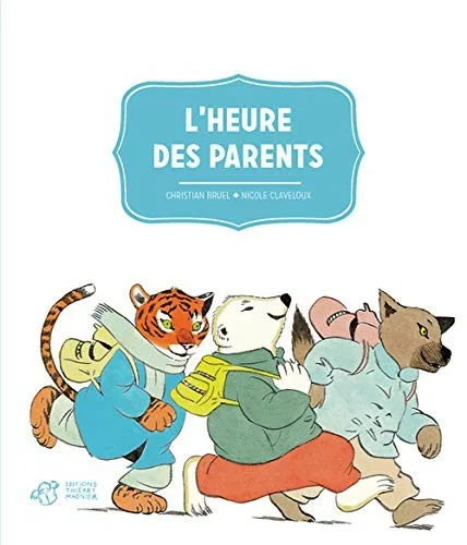 Couverture du livre "L’heure des parents" de Christian Bruel, Nicole Claveloux