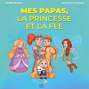 Couverture du livre "Mes papas, la princesse et la fée" de Yoann Ortega, Christelle Ponche