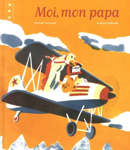 Couverture du livre "Moi, mon papa" de Myriam Ouyessad et Arnaud Nebbache