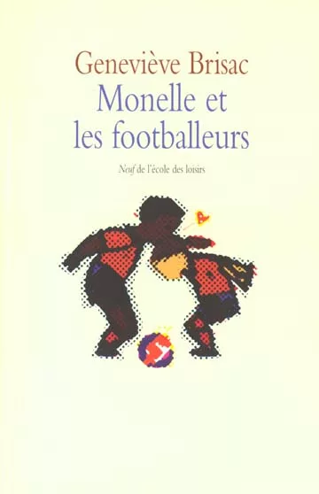 Couverture du livre "Monelle et les footballeurs" de Geneviève Brisac