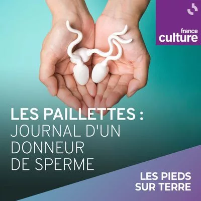 Les paillettes : journal d’un donneur de sperme Podcast produit par France Culture
